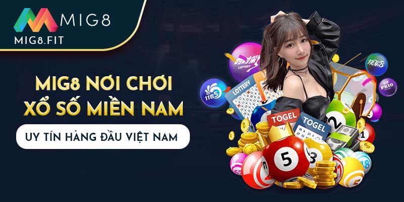 MIG8 nơi chơi xổ số Miền Nam uy tín hàng đầu Việt Nam